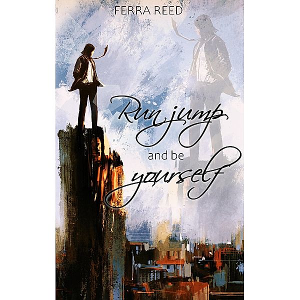 Run jump and be yourself / Run jump and ... Bd.1, Ferra Reed