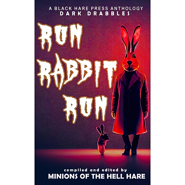Run, Rabbit, Run (Dark Drabbles, #14) / Dark Drabbles, Black Hare Press
