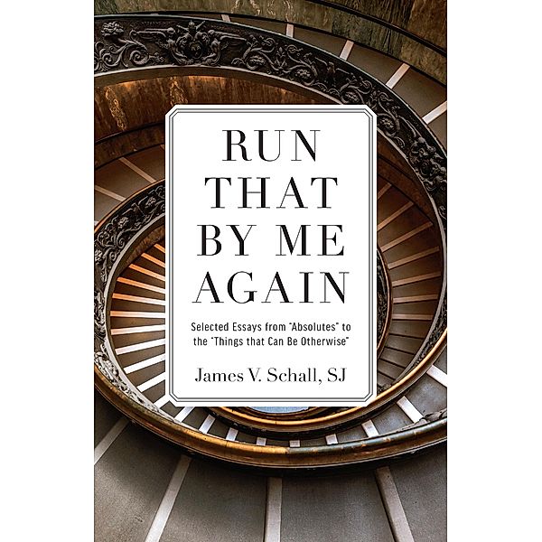 Run That by Me Again, James V. Schall