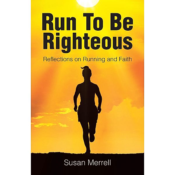 Run To Be Righteous, Susan Merrell
