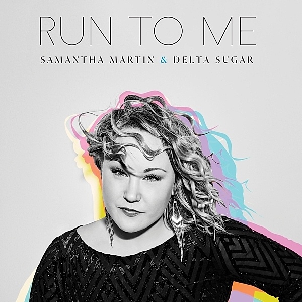 Run To Me, Samantha Martin & Delta Sugar