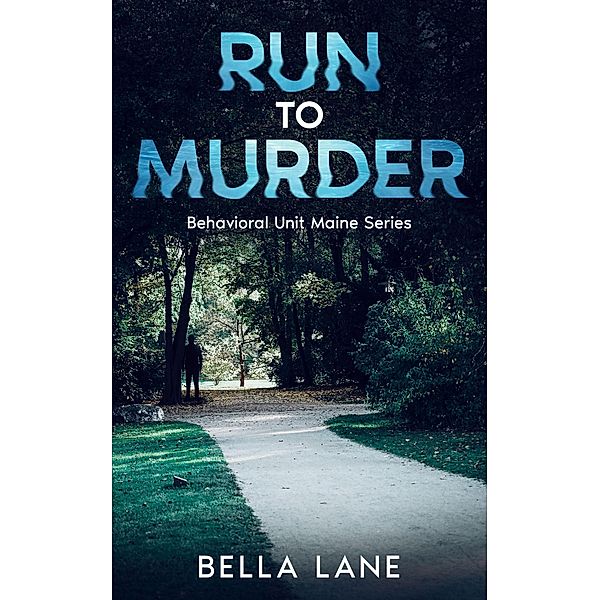 Run to Murder (Behavorial Unit Maine Series, #1) / Behavorial Unit Maine Series, Bella Lane