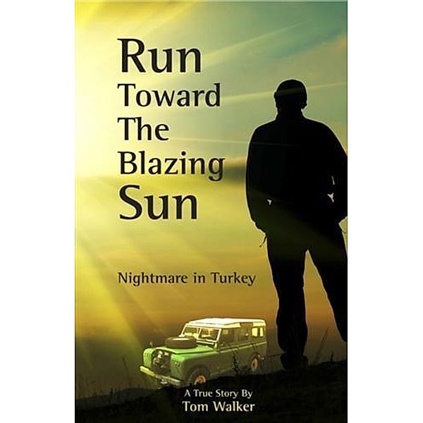 Run Toward the Blazing Sun, Tom Walker