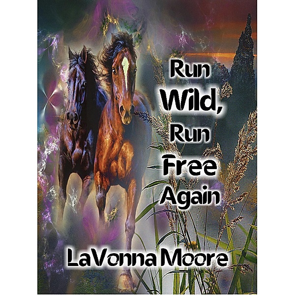Run Wild, Run Free Again, Lavonna Moore