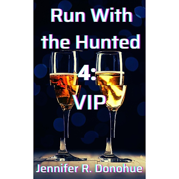 Run With the Hunted 4: VIP / Run With the Hunted, Jennifer R. Donohue