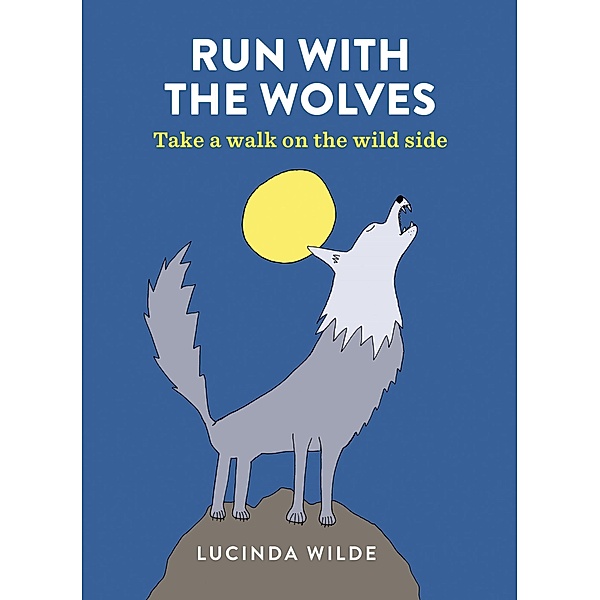 Run with the Wolves, Lucinda Wilde