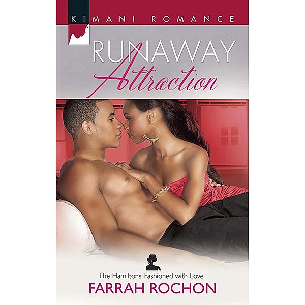 Runaway Attraction (The Hamiltons: Fashioned with Love, Book 3) / Mills & Boon Kimani, Farrah Rochon