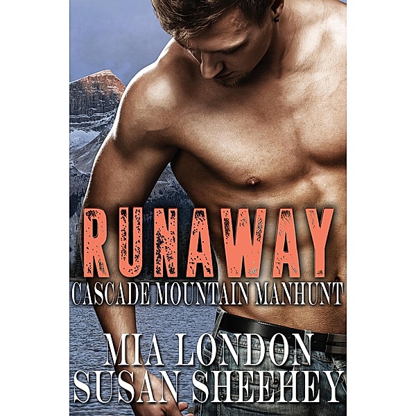 Runaway (Cascade Mountain Manhunt, #1) / Cascade Mountain Manhunt, Susan Sheehey, Mia London