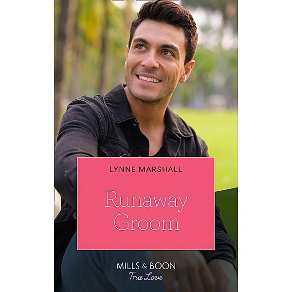 Runaway Groom (The Fortunes of Texas: The Hotel Fortune, Book 4) (Mills & Boon True Love), Lynne Marshall