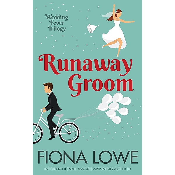 Runaway Groom (Wedding Fever Trilogy, #3) / Wedding Fever Trilogy, Fiona Lowe