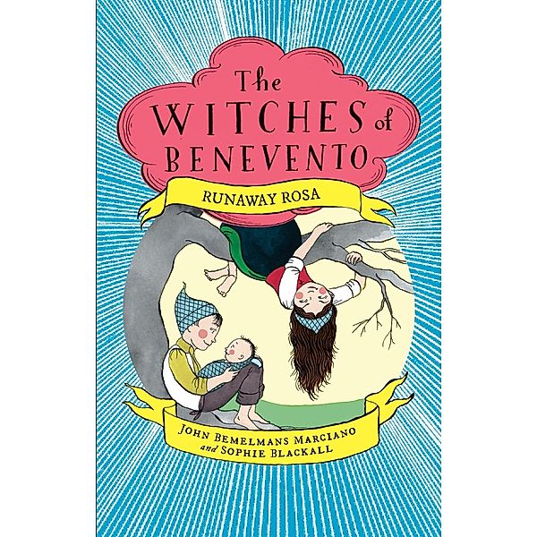 Runaway Rosa / The Witches of Benevento Bd.5, John Bemelmans Marciano