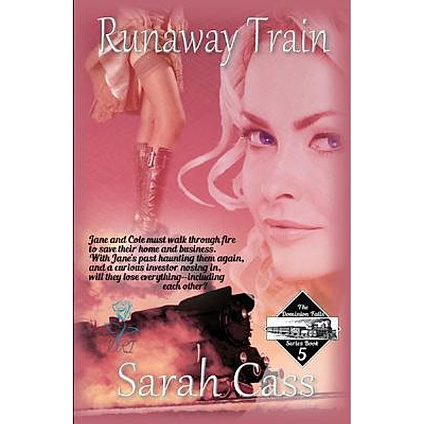 Runaway Train (The Dominion Falls Series Book 5), Sarah Cass