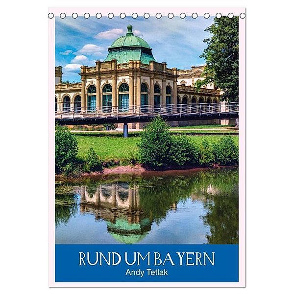 Rund um Bayern (Tischkalender 2024 DIN A5 hoch), CALVENDO Monatskalender, Andy Tetlak