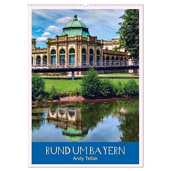 Rund um Bayern (Wandkalender 2024 DIN A2 hoch), CALVENDO Monatskalender, Andy Tetlak