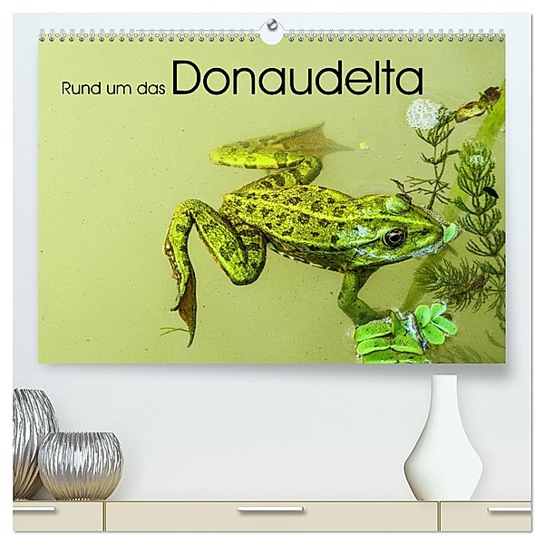 Rund um das Donaudelta (hochwertiger Premium Wandkalender 2025 DIN A2 quer), Kunstdruck in Hochglanz, Calvendo, Gabi Hampe
