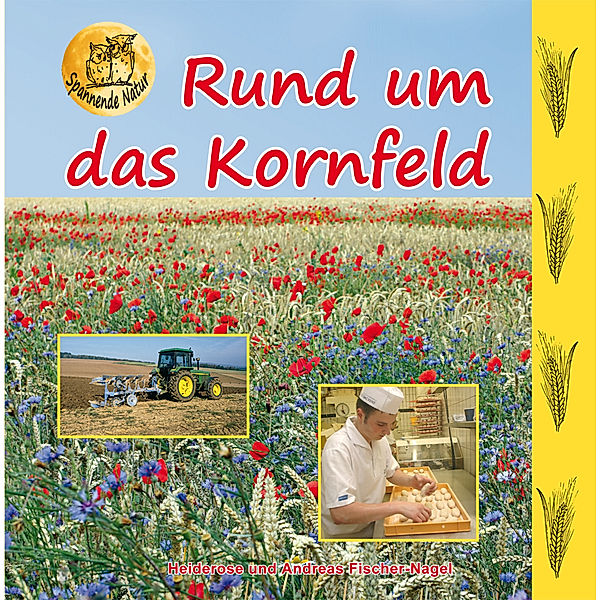 Rund um das Kornfeld, Heiderose Fischer-Nagel, Andreas Fischer-Nagel