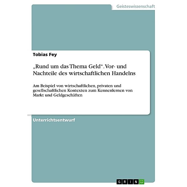 Rund um das Thema Geld. Vor- und Nachteile des wirtschaftlichen Handelns, Tobias Fey