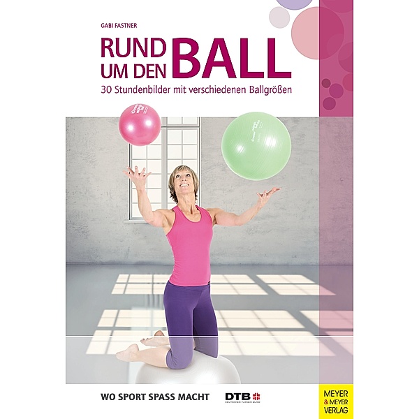 Rund um den Ball / Wo Sport Spaß macht, Gabi Fastner