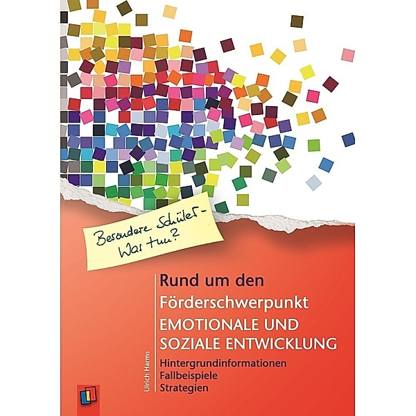 Rund um den Förderschwerpunkt emotionale und soziale Entwicklung, Ulrich Harms