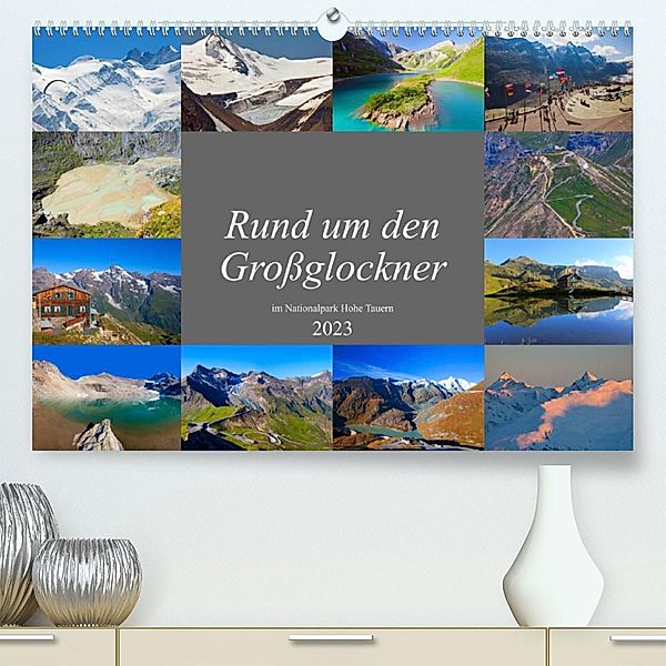 Rund um den Großglockner (Premium, hochwertiger DIN A2 Wandkalender 2023, Kunstdruck in Hochglanz), Christa Kramer