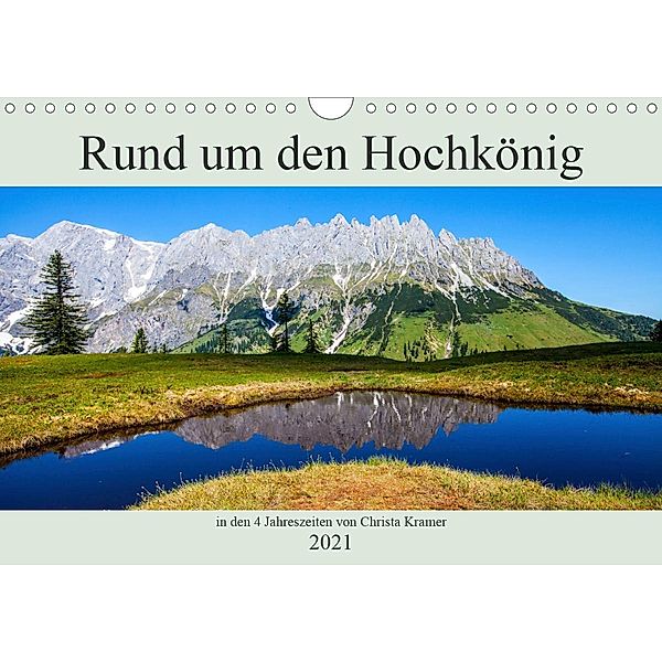 Rund um den Hochkönig (Wandkalender 2021 DIN A4 quer), Christa Kramer