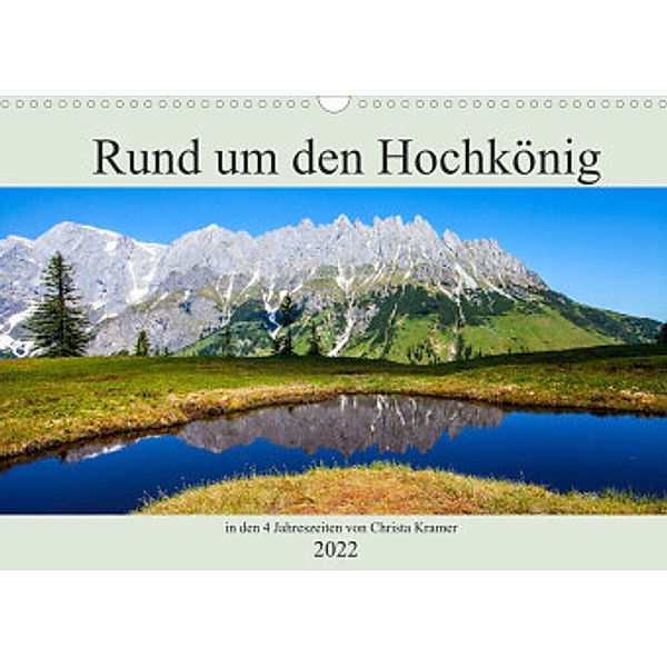 Rund um den Hochkönig (Wandkalender 2022 DIN A3 quer), Christa Kramer