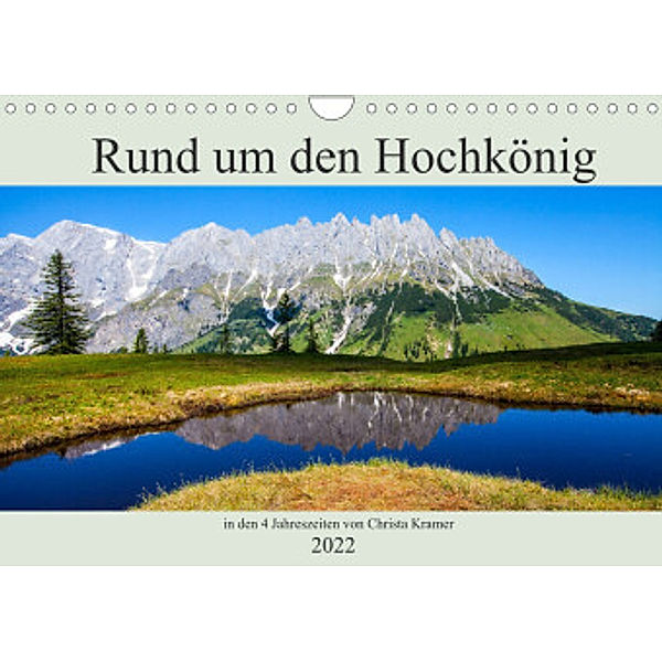 Rund um den Hochkönig (Wandkalender 2022 DIN A4 quer), Christa Kramer