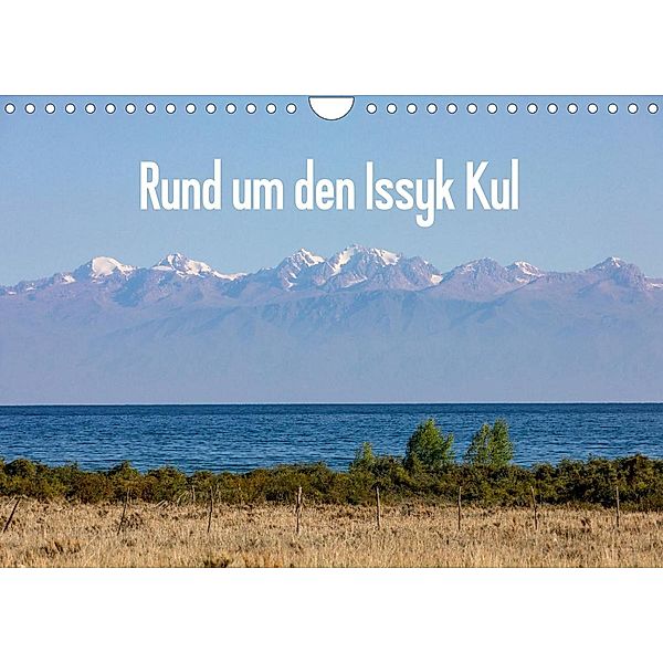 Rund um den Issyk Kul (Wandkalender 2023 DIN A4 quer), Winfried Rusch