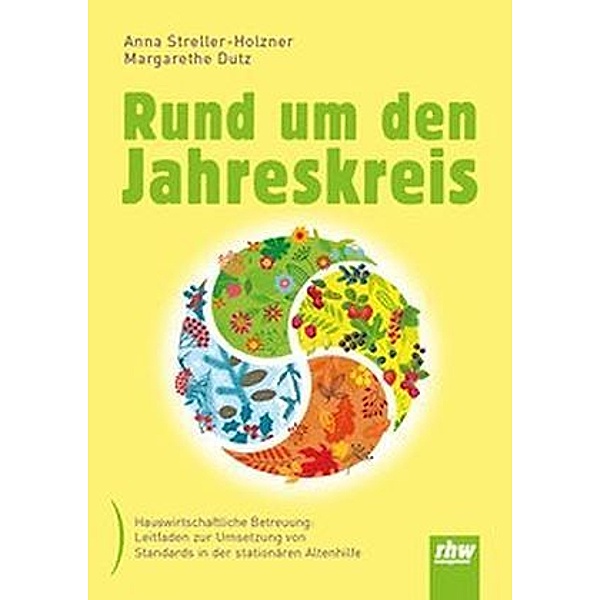Rund um den Jahreskreis, Anna Streller-Holzner, Margarethe Dutz