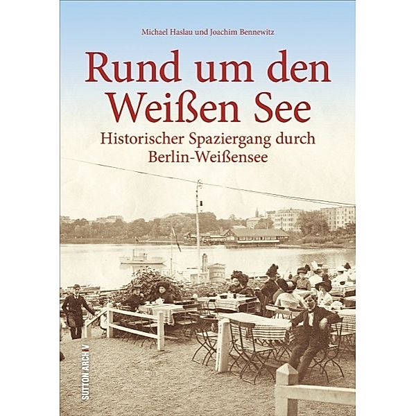 Rund um den Weissen See, Michael Haslau, Joachim Bennewitz