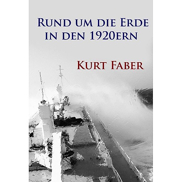 Rund um die Erde in den 1920ern, Kurt Faber