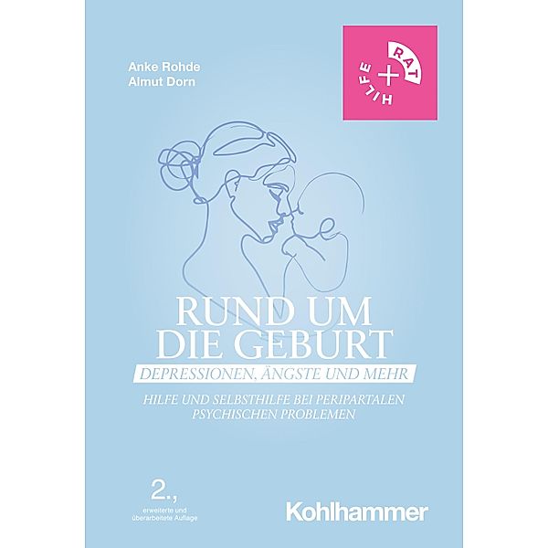 Rund um die Geburt: Depressionen, Ängste und mehr, Anke Rohde, Almut Dorn