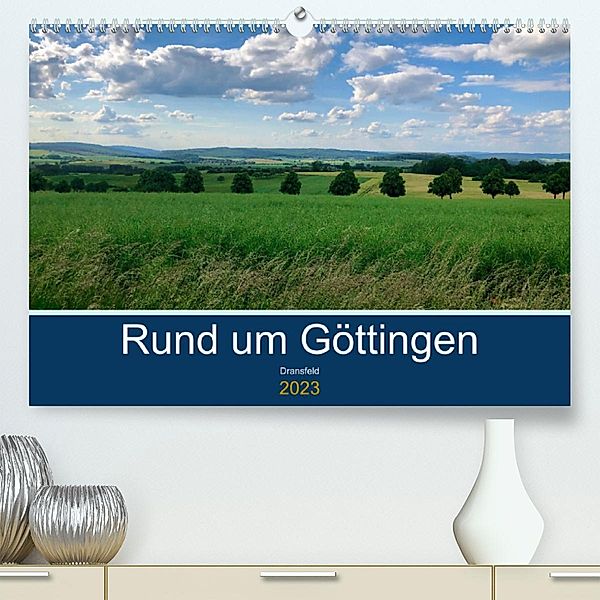 Rund um Göttingen: Dransfeld (Premium, hochwertiger DIN A2 Wandkalender 2023, Kunstdruck in Hochglanz), Jeannine Raehse