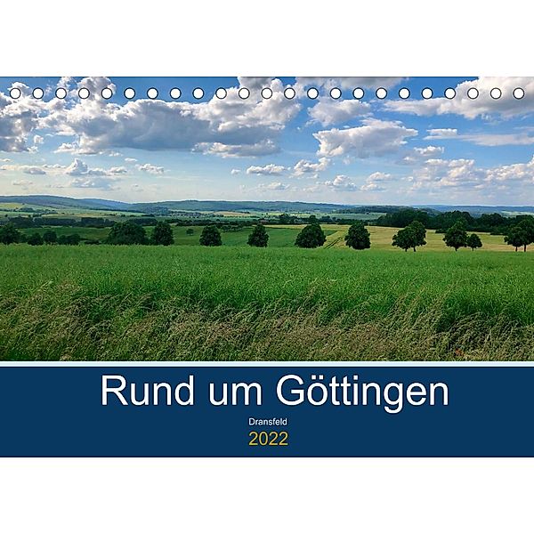 Rund um Göttingen: Dransfeld (Tischkalender 2022 DIN A5 quer), Jeannine Raehse
