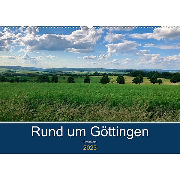 Rund um Göttingen: Dransfeld (Wandkalender 2023 DIN A2 quer), Jeannine Raehse