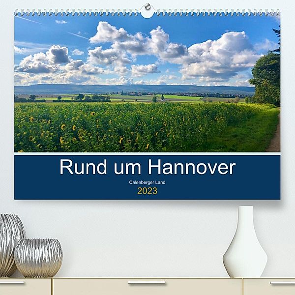 Rund um Hannover: Calenberger Land (Premium, hochwertiger DIN A2 Wandkalender 2023, Kunstdruck in Hochglanz), Jeannine Raehse