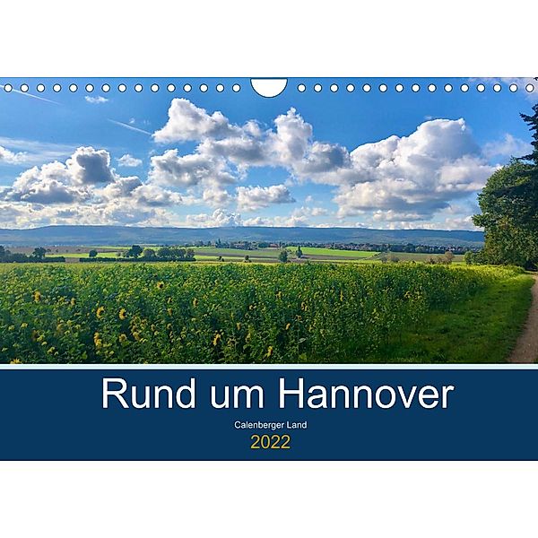 Rund um Hannover: Calenberger Land (Wandkalender 2022 DIN A4 quer), Jeannine Raehse