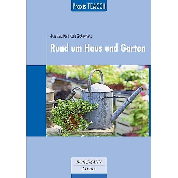 Rund um Haus und Garten, Anne Häussler, Antje Tuckermann