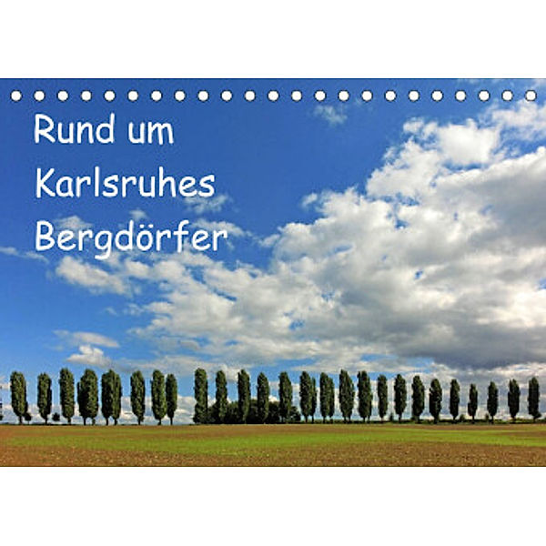 Rund um Karlsruhes Bergdörfer (Tischkalender 2022 DIN A5 quer), Klaus Eppele