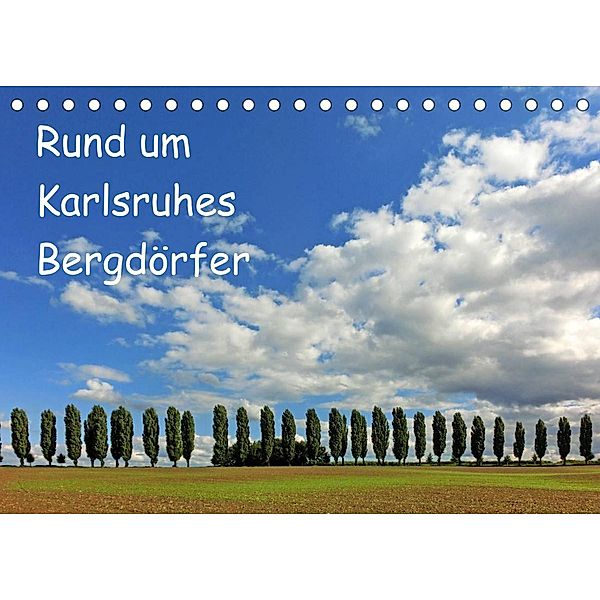 Rund um Karlsruhes Bergdörfer (Tischkalender 2023 DIN A5 quer), Klaus Eppele