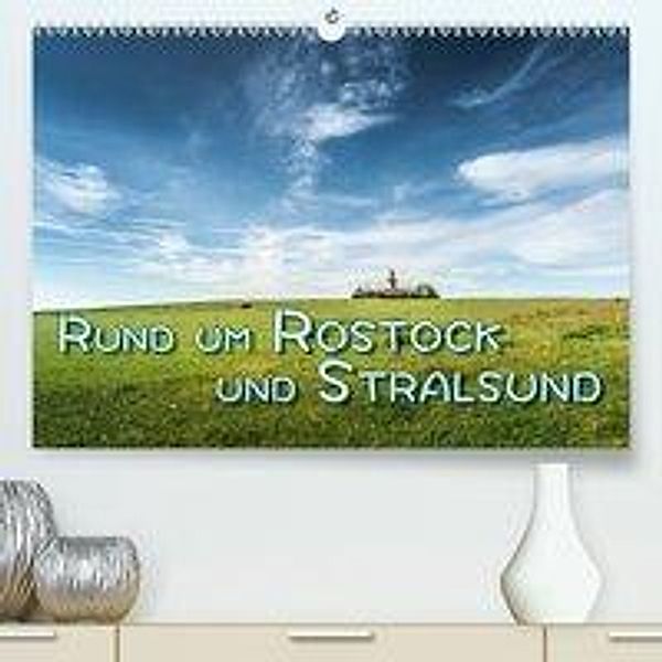Rund um Rostock und Stralsund(Premium, hochwertiger DIN A2 Wandkalender 2020, Kunstdruck in Hochglanz), Dieter Gödecke