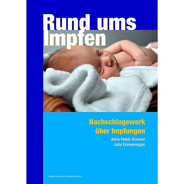 Rund ums Impfen / Verlag Netzwerk Impfentscheid, Julia Emmenegger, Anita Petek-Dimmer