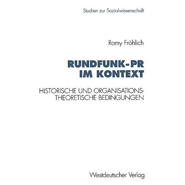 Rundfunk-PR im Kontext / Studien zur Sozialwissenschaft Bd.143, Romy Fröhlich