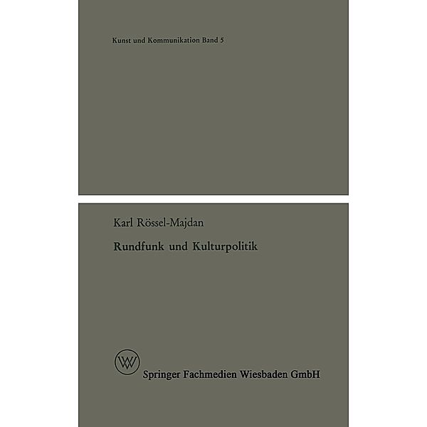 Rundfunk und Kulturpolitik / Kunst und Kommunikation Bd.5, Karl Rössel-Majdan