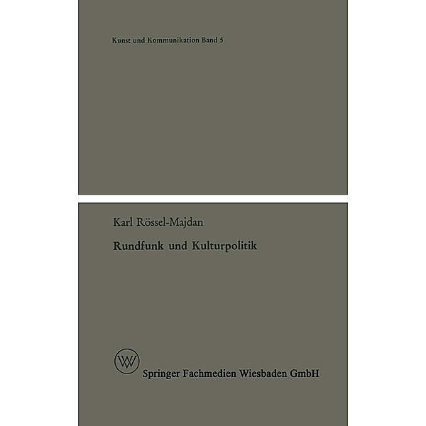 Rundfunk und Kulturpolitik / Kunst und Kommunikation Bd.5, Karl Rössel-Majdan