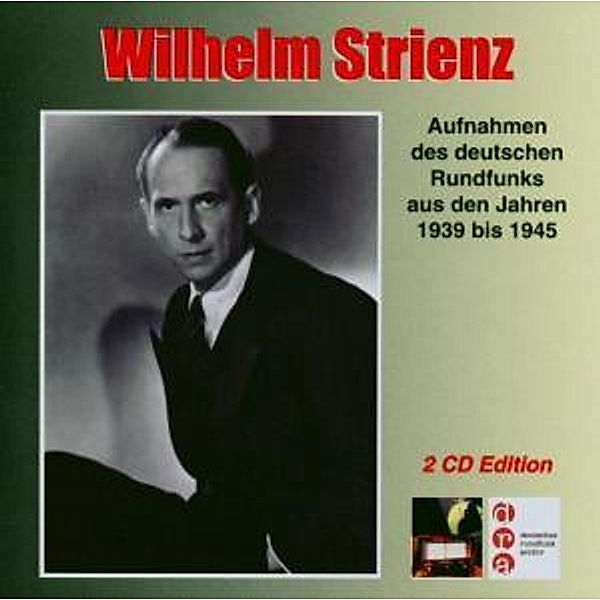 Rundfunkaufnahmen 1939-1949, Wilhelm Strienz