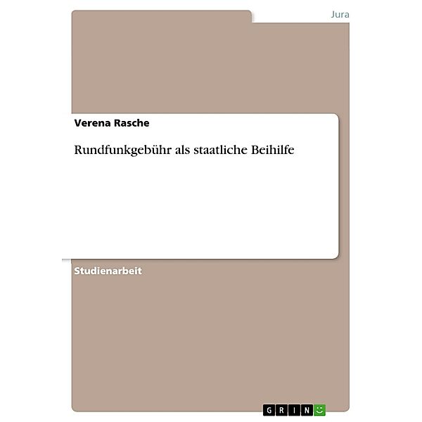 Rundfunkgebühr als staatliche Beihilfe, Verena Rasche