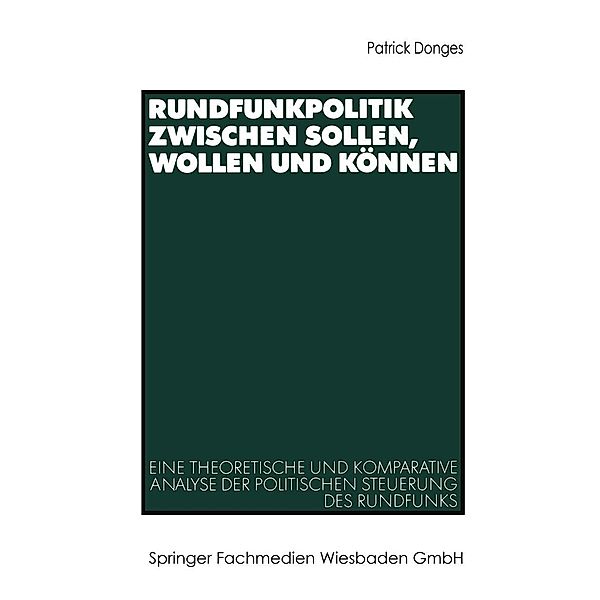 Rundfunkpolitik zwischen Sollen, Wollen und Können, Patrick Donges