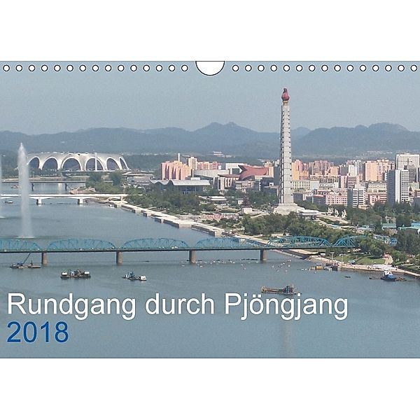 Rundgang durch Pjöngjang 2018 (Wandkalender 2018 DIN A4 quer) Dieser erfolgreiche Kalender wurde dieses Jahr mit gleiche, Christian Löffler