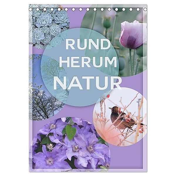 Rundherum Natur (Tischkalender 2024 DIN A5 hoch), CALVENDO Monatskalender, Christine B-B Müller